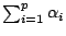 $\sum_{i=1}^p\alpha_i$