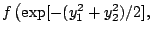 $f\left(\exp[-(y_1^2+y_2^2)/2],\right.$