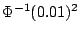 $\Phi^{-1}(0.01)^2$