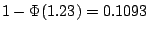 $1-\Phi(1.23)=0.1093$