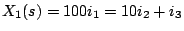 $X_1(s)=100i_1=10i_2+i_3$