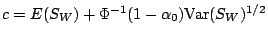 $c=E(S_W)+\Phi^{-1}(1-\alpha_0){\rm Var}(S_W)^{1/2}$