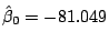 $\hat{\beta}_0=-81.049$