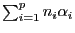 $\sum_{i=1}^pn_i\alpha_i$